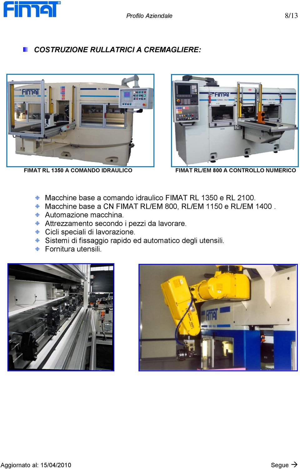 Macchine base a CN FIMAT RL/EM 800, RL/EM 1150 e RL/EM 1400. Automazione macchina.