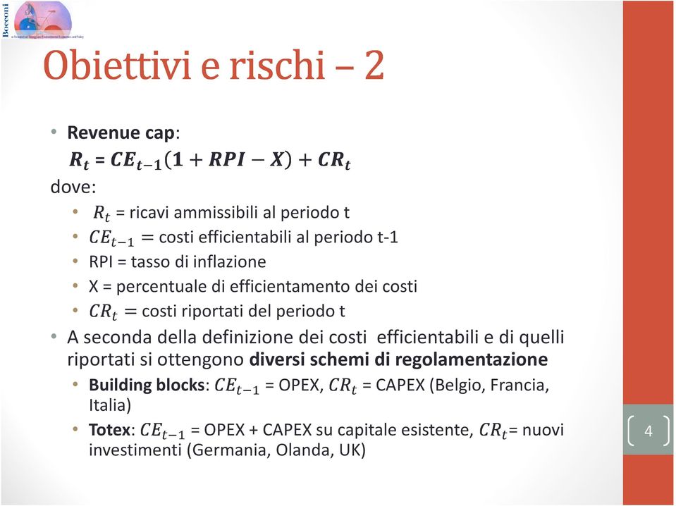 costi efficientabili e di quelli riportati si ottengono diversi schemi di regolamentazione Building blocks: Italia) ௧ ଵ