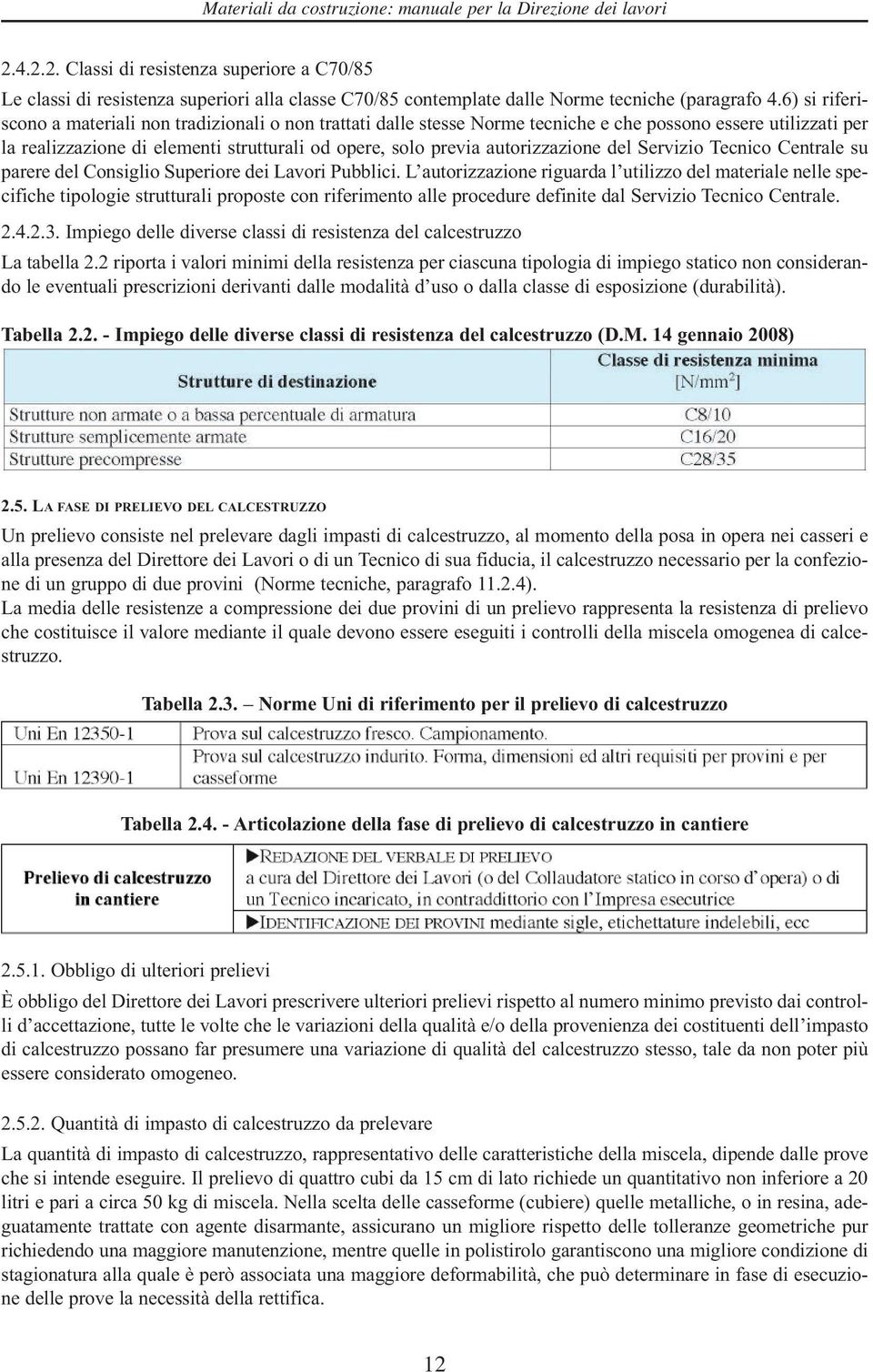 autorizzazione del Servizio Tecnico Centrale su parere del Consiglio Superiore dei Lavori Pubblici.