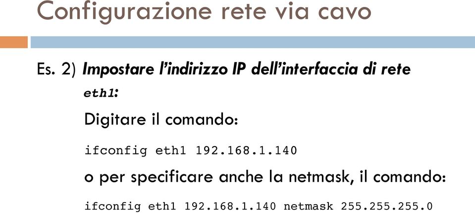 Digitare il comando: ifconfig eth1 