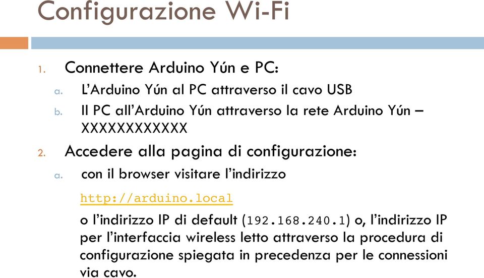 con il browser visitare l indirizzo http://arduino.local o l indirizzo IP di default (192.168.240.