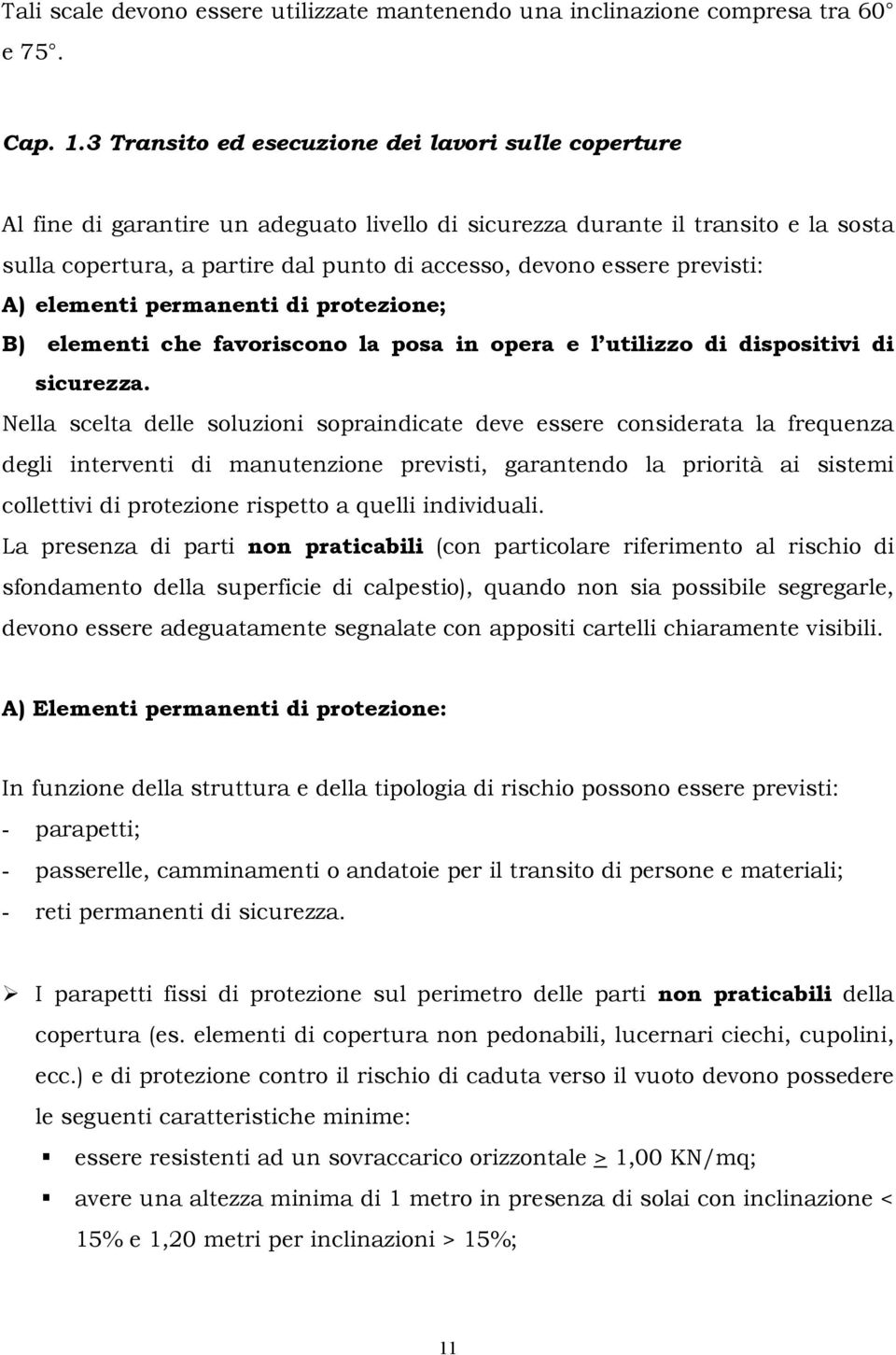 previsti: A) elementi permanenti di protezione; B) elementi che favoriscono la posa in opera e l utilizzo di dispositivi di sicurezza.