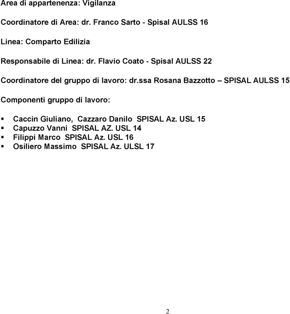 Flavio Coato - Spisal AULSS 22 Coordinatore del gruppo di lavoro: dr.