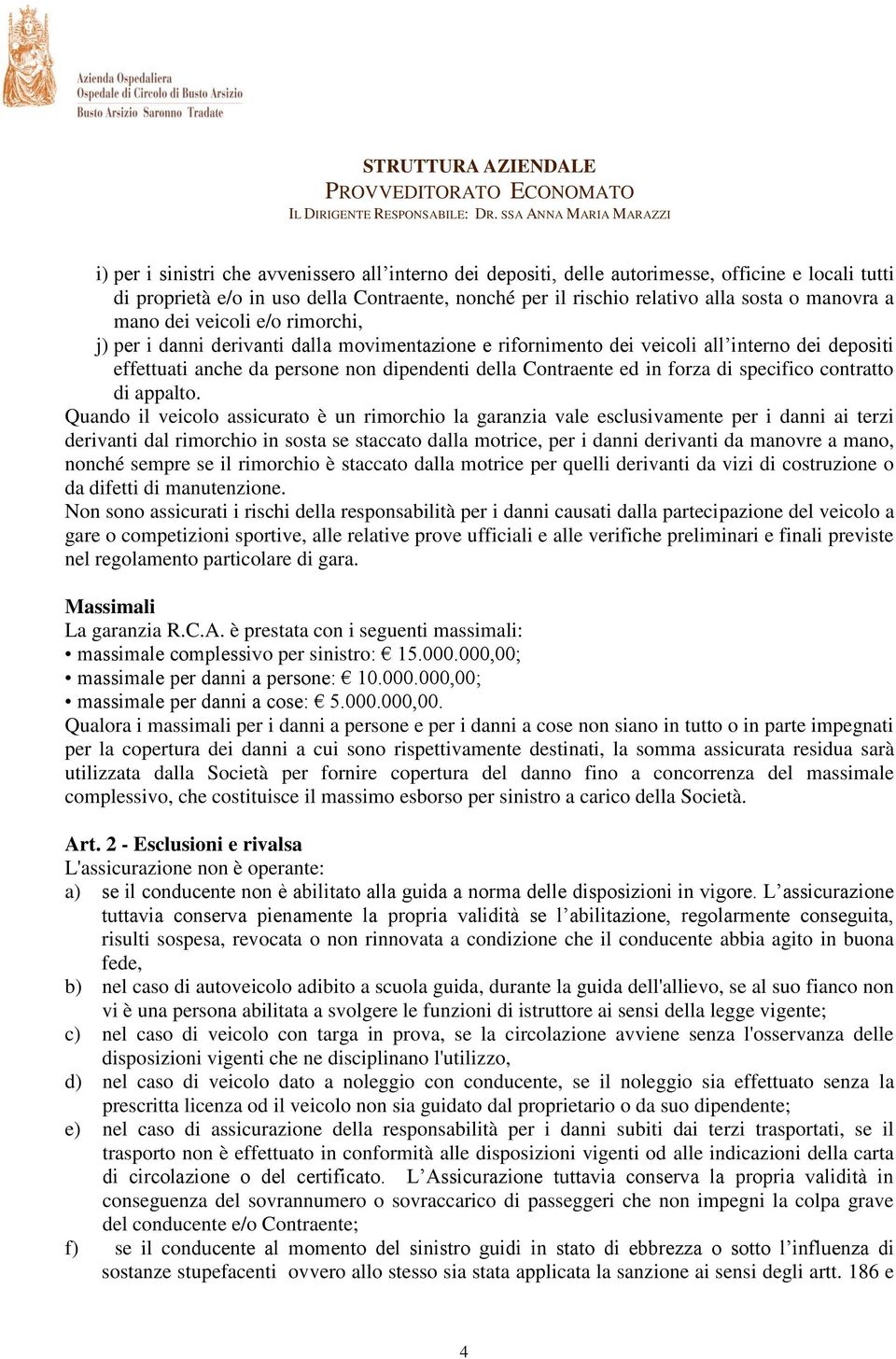 forza di specifico contratto di appalto.