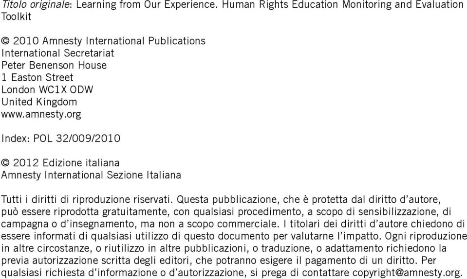 amnesty.org Index: POL 32/009/2010 2012 Edizione italiana Amnesty International Sezione Italiana Tutti i diritti di riproduzione riservati.
