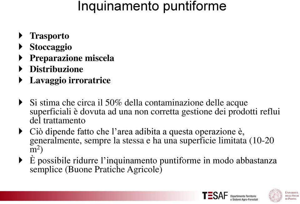 trattamento Ciò dipende fatto che l area adibita a questa operazione è, generalmente, sempre la stessa e ha una