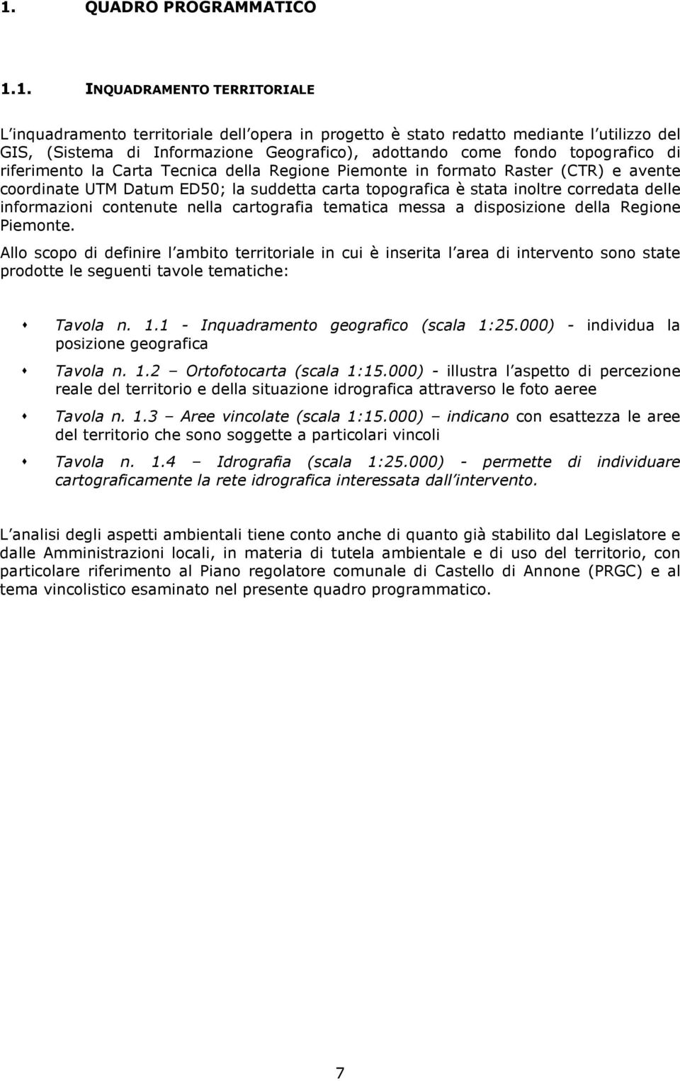 corredata delle informazioni contenute nella cartografia tematica messa a disposizione della Regione Piemonte.