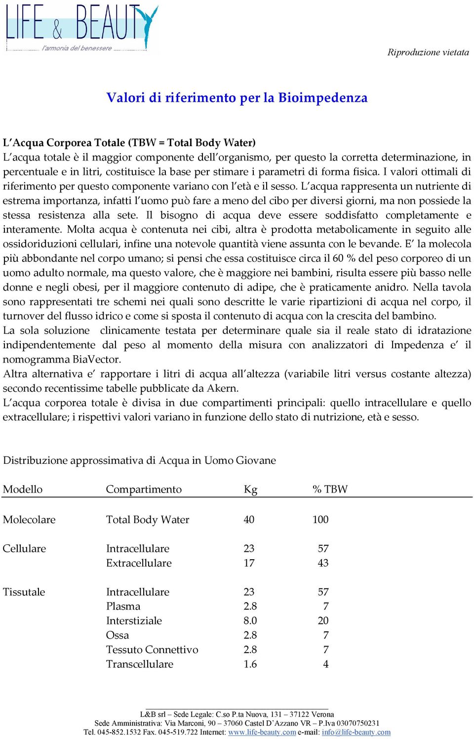 L acqua rappresenta un nutriente di estrema importanza, infatti l uomo può fare a meno del cibo per diversi giorni, ma non possiede la stessa resistenza alla sete.