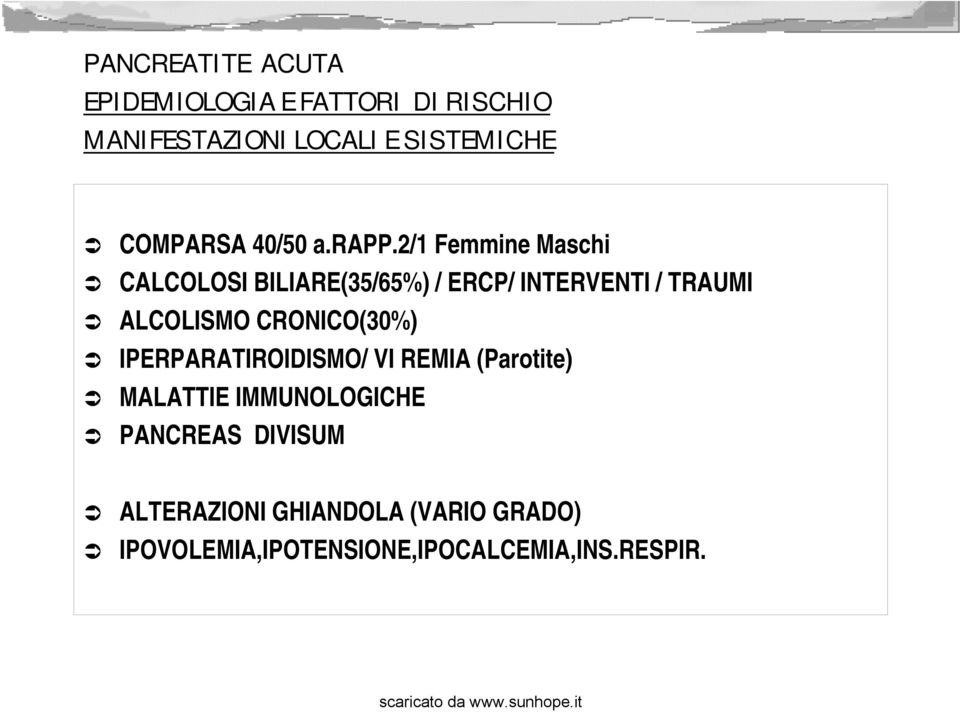 2/1 Femmine Maschi CALCOLOSI BILIARE(35/65%) / ERCP/ INTERVENTI / TRAUMI ALCOLISMO