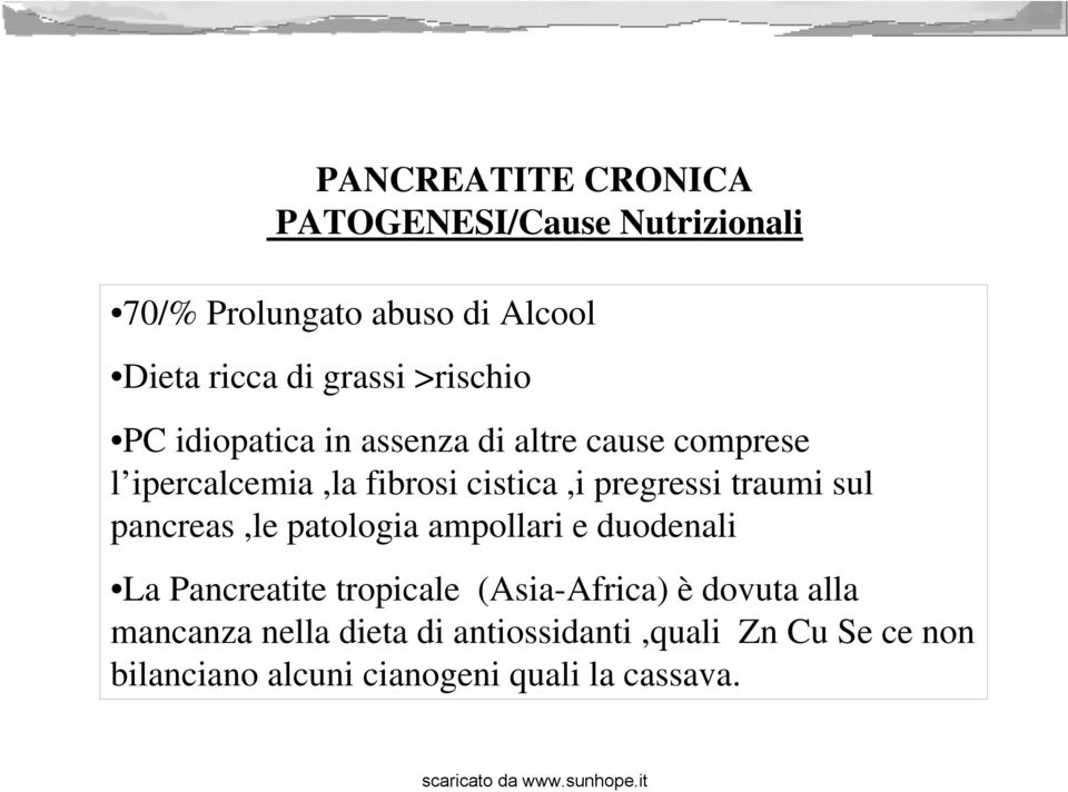 traumi sul pancreas,le patologia ampollari e duodenali La Pancreatite tropicale (Asia-Africa) è dovuta