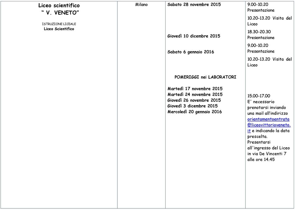 20 Visita del Liceo 18.30-20.30 Presentazione 9.00-10.20 Presentazione 10.