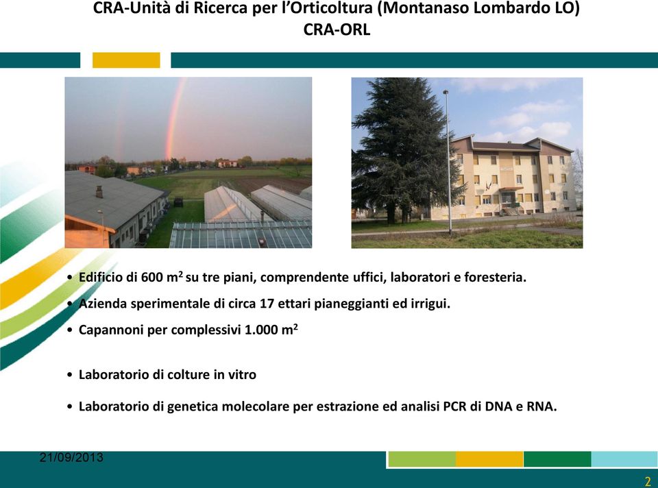 Azienda sperimentale di circa 17 ettari pianeggianti ed irrigui. Capannoni per complessivi 1.