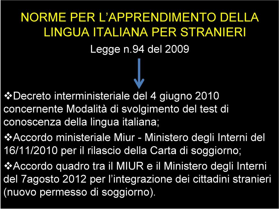 della lingua italiana; Accordo ministeriale Miur - Ministero degli Interni del 16/11/2010 per il rilascio della