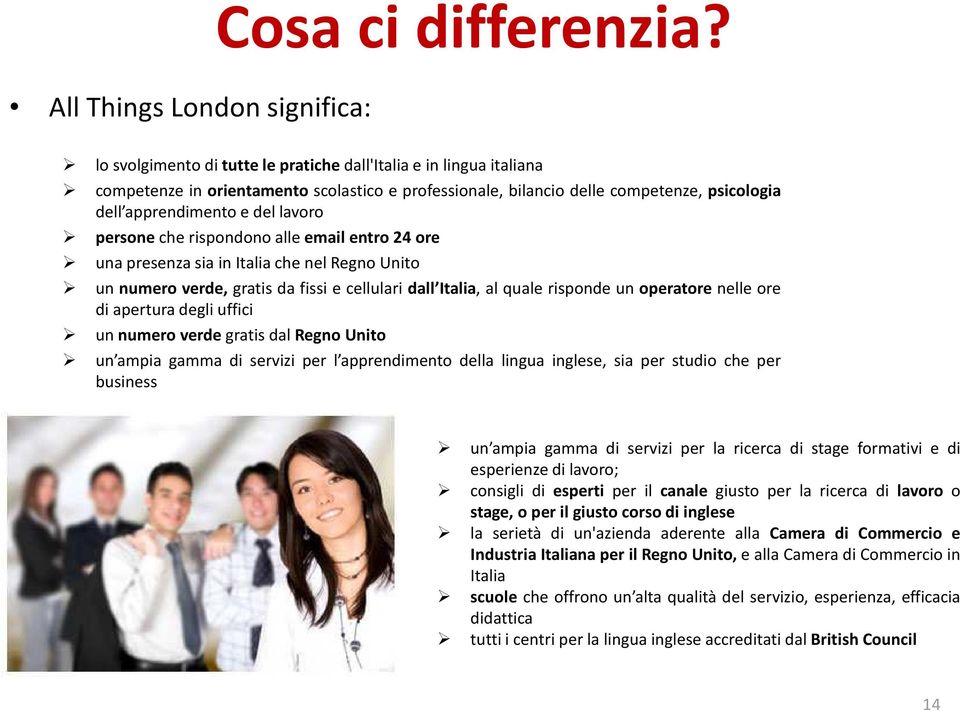 persone che rispondono alle email entro 24 ore unapresenzasiainitaliachenelregnounito un numero verde, gratis da fissi e cellulari dall Italia, al quale risponde un operatore nelle ore di apertura