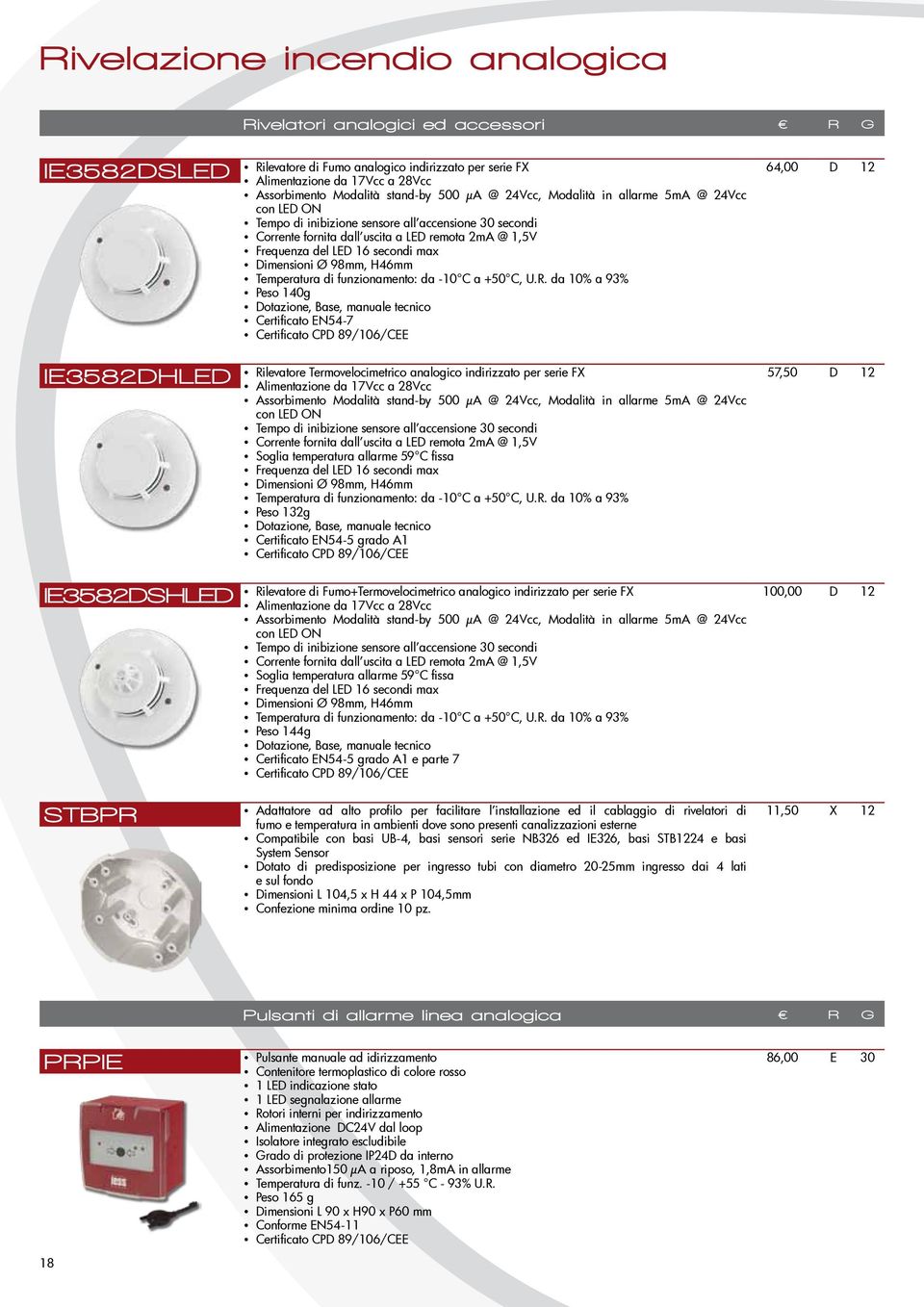 secondi max Dimensioni Ø 98mm, H46mm Temperatura di funzionamento: da -10 C a +50 C, U.R.