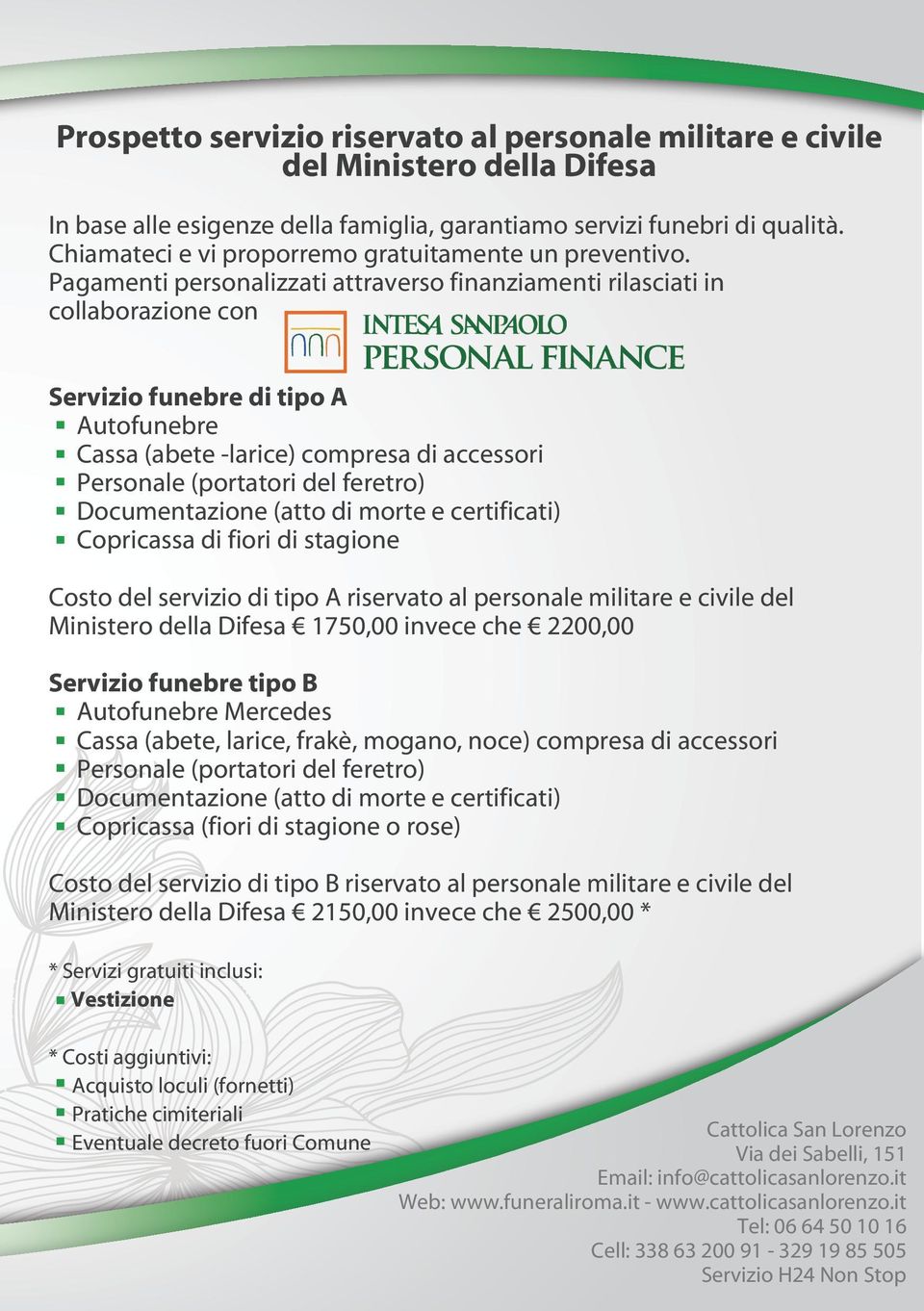 Pagamenti personalizzati attraverso finanziamenti rilasciati in collaborazione con Servizio funebre di tipo A Autofunebre Cassa (abete -larice) compresa di accessori Personale (portatori del feretro)