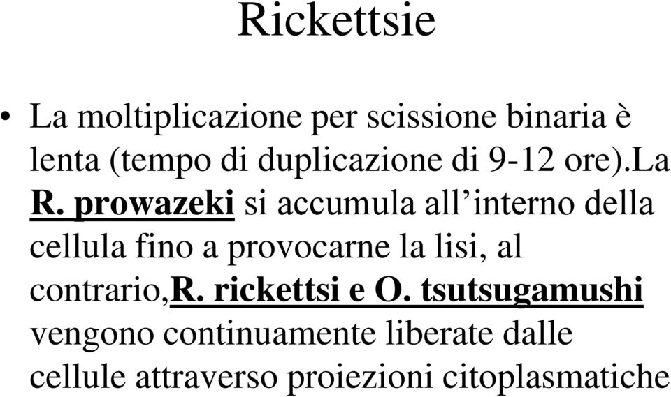 prowazeki si accumula all interno della cellula fino a provocarne la lisi,