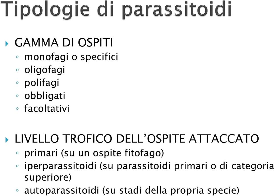 ospite fitofago) iperparassitoidi (su parassitoidi primari o di