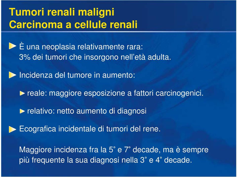 Incidenza del tumore in aumento: reale: maggiore esposizione a fattori carcinogenici.