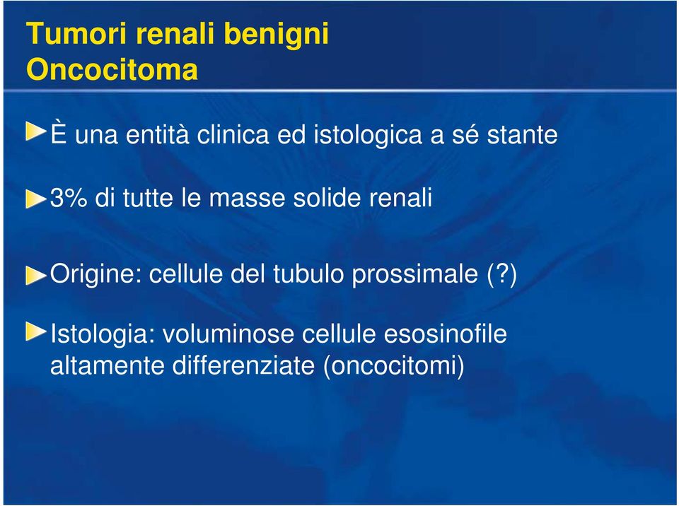 Origine: cellule del tubulo prossimale (?