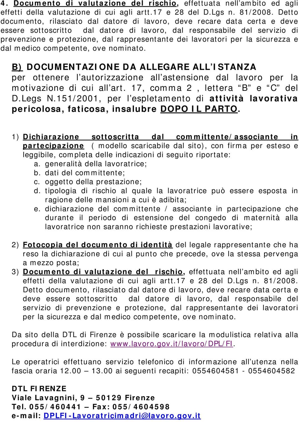 151/2001, per l espletamento di attività lavorativa pericolosa, faticosa, insalubre DOPO IL PARTO.