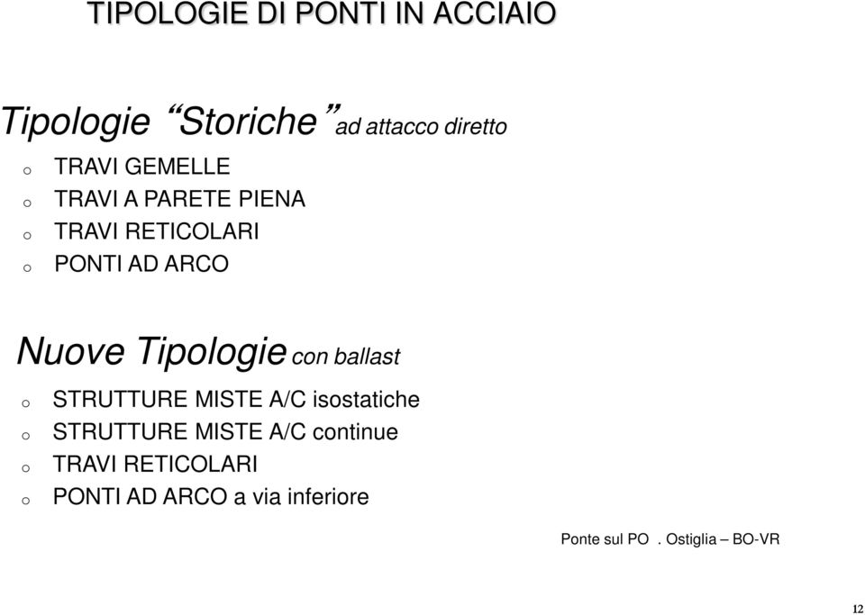 Tipologie con ballast o o o o STRUTTURE MISTE A/C isostatiche STRUTTURE MISTE