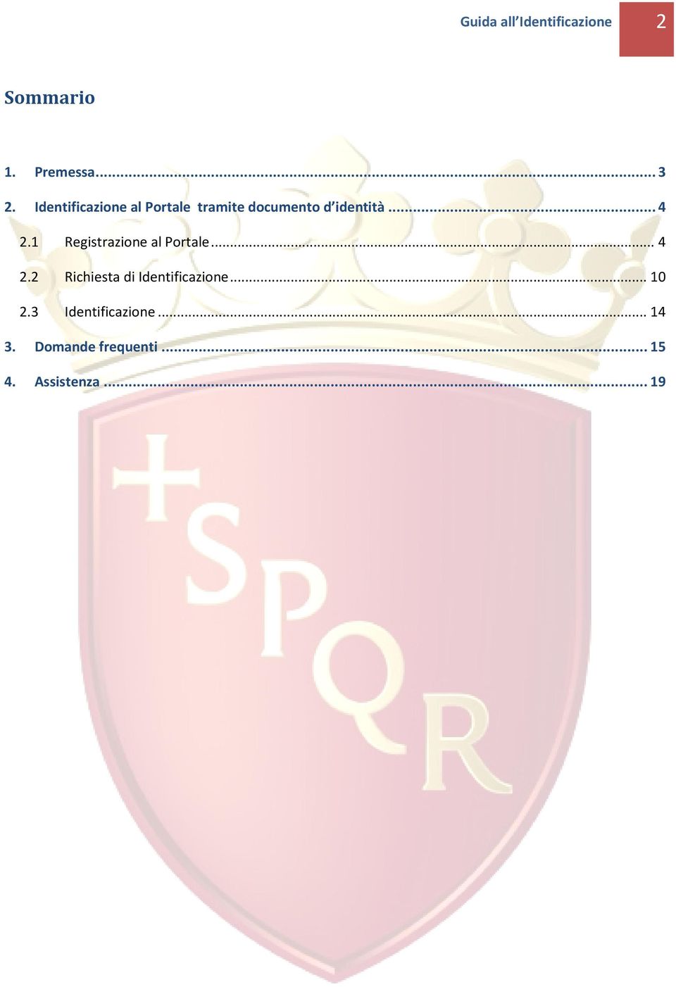 1 Registrazione al Portale... 4 2.2 Richiesta di Identificazione.