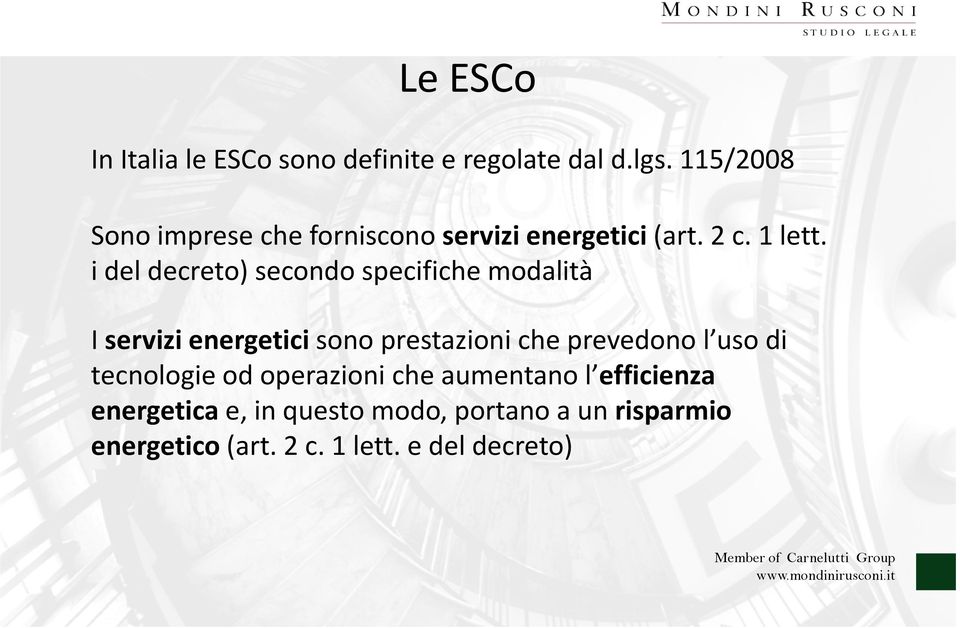 i del decreto) secondo specifiche modalità I servizi energeticisono prestazioni che prevedono l