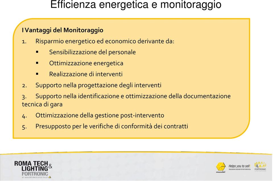 Realizzazione di interventi 2. Supporto nella progettazione degli interventi 3.