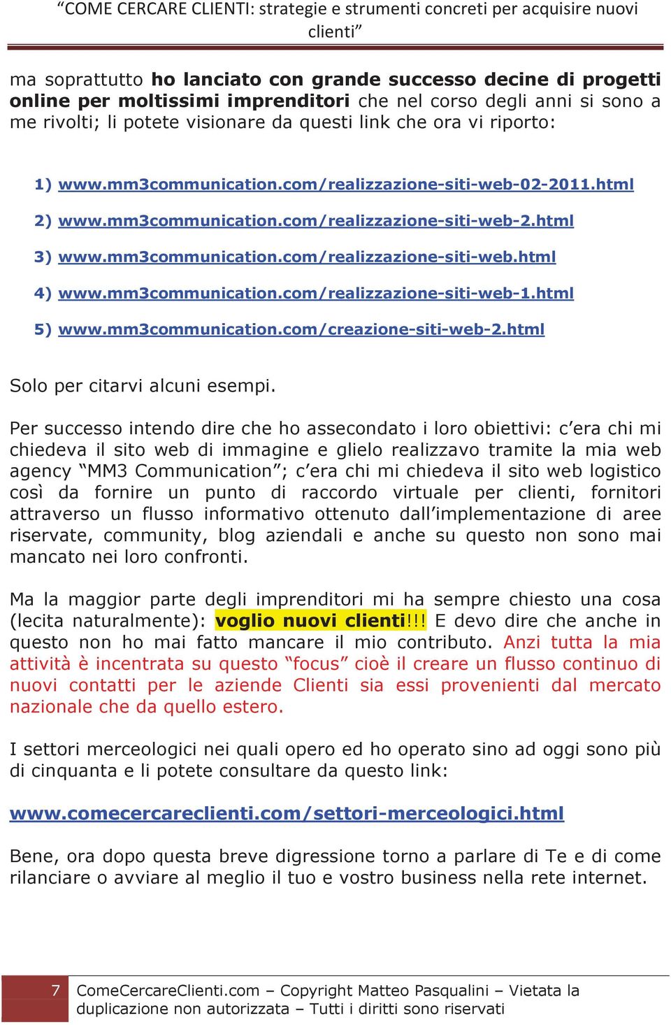 mm3communication.com/realizzazione-siti-web-1.html 5) www.mm3communication.com/creazione-siti-web-2.html Solo per citarvi alcuni esempi.