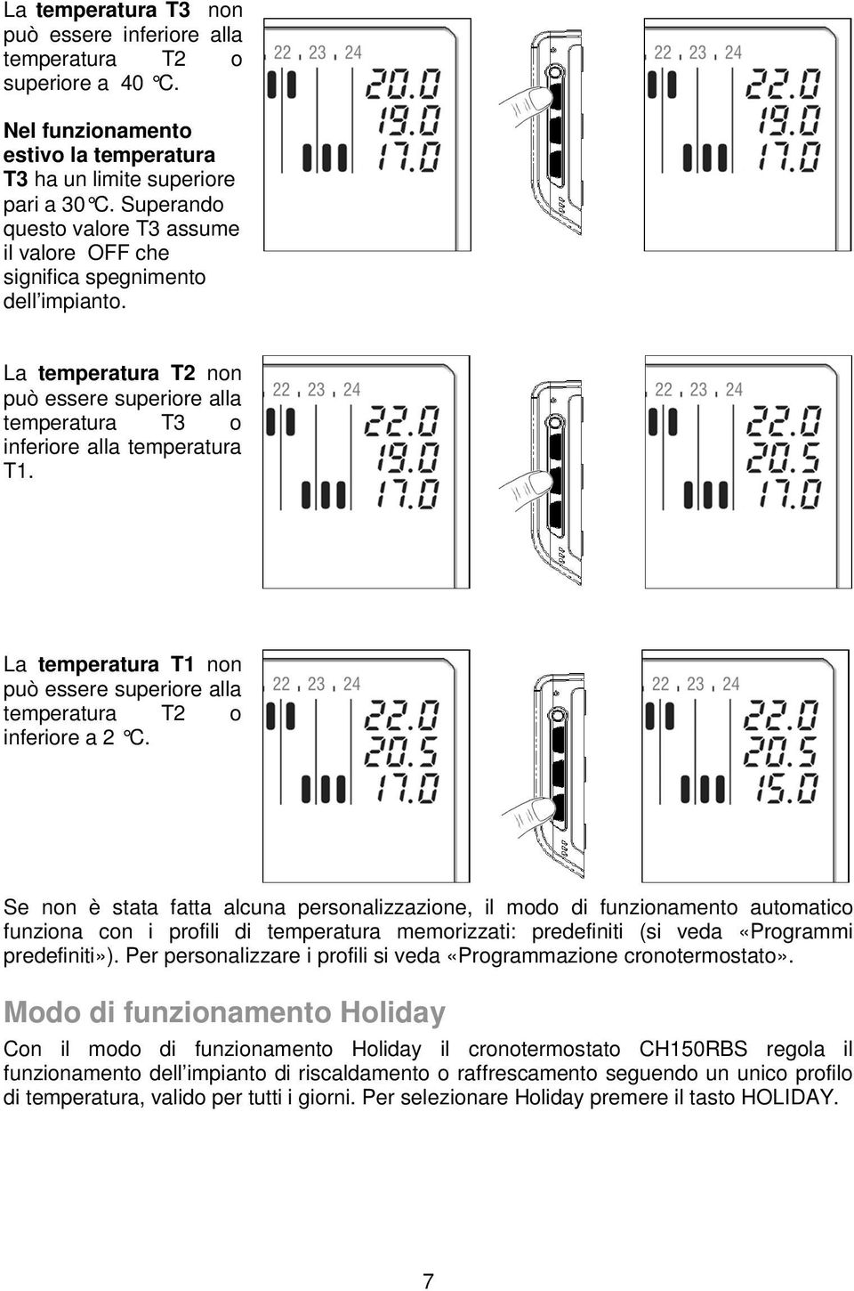 La temperatura T1 non può essere superiore alla temperatura T2 o inferiore a 2 C.