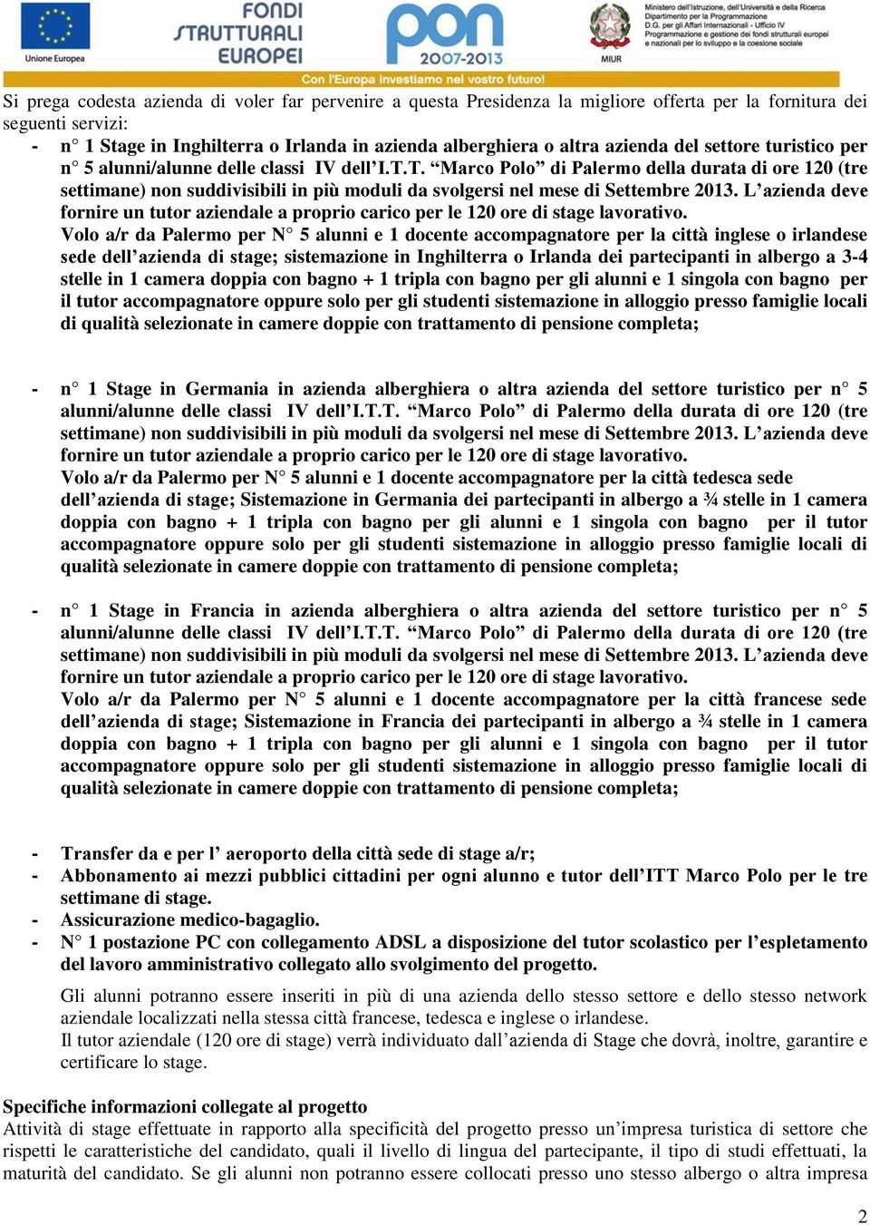 T. Marco Polo di Palermo della durata di ore 120 (tre settimane) non suddivisibili in più moduli da svolgersi nel mese di Settembre 2013.