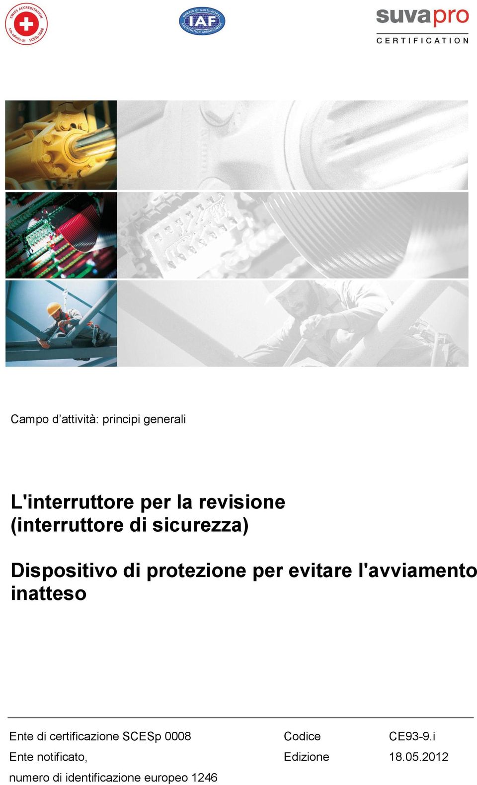 l'avviamento inatteso Ente di certificazione SCESp 0008 Codice CE93-9.