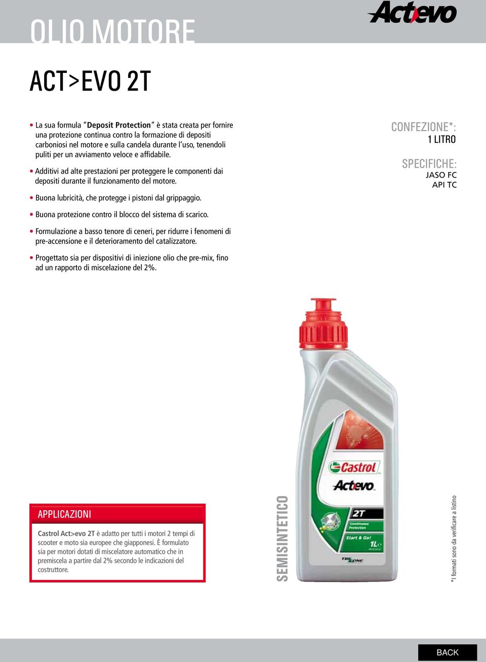 Buona lubricità, che protegge i pistoni dal grippaggio. CONFEZIONE*: 1 LITRO SPECIFICHE: JASO FC API TC Buona protezione contro il blocco del sistema di scarico.