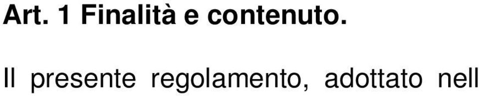 Le norme del presente regolamento sono finalizzate a garantire il buon andamento dell attività del comune quale soggetto attivo dei tributi e delle altre entrate non tributarie nel rispetto dei