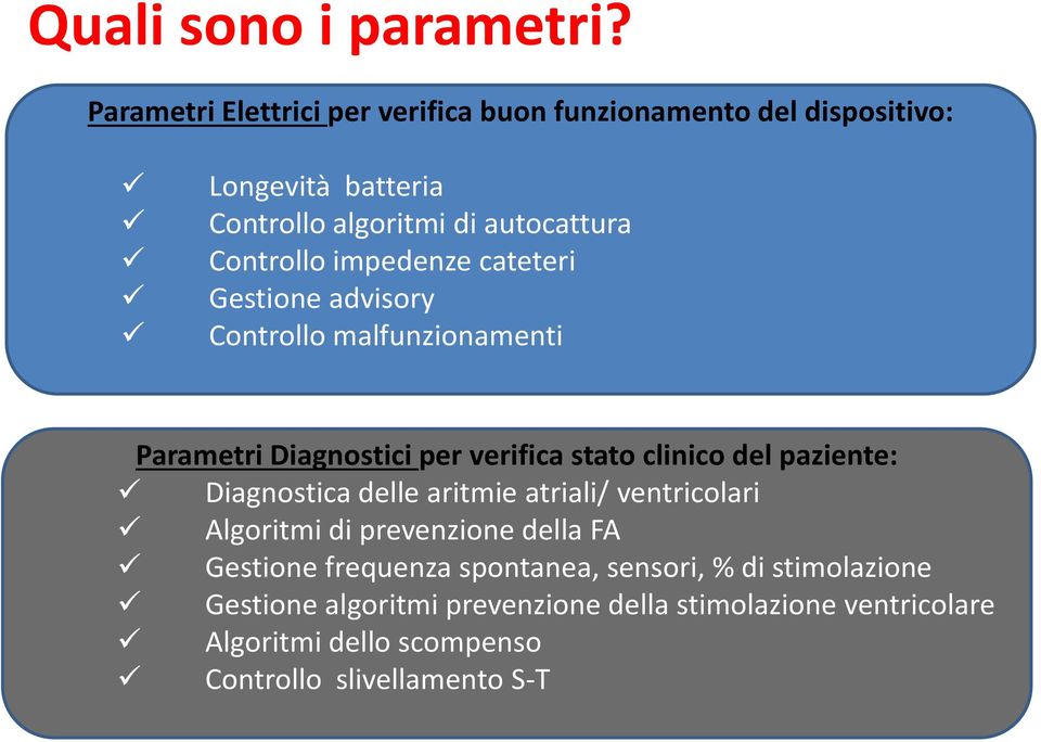 impedenze cateteri Gestione advisory Controllo malfunzionamenti Parametri Diagnostici per verifica stato clinico del paziente: