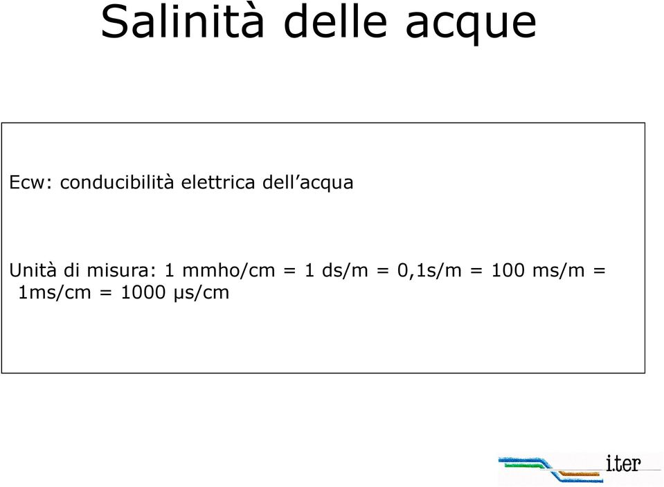 Unità di misura: 1 mmho/cm = 1