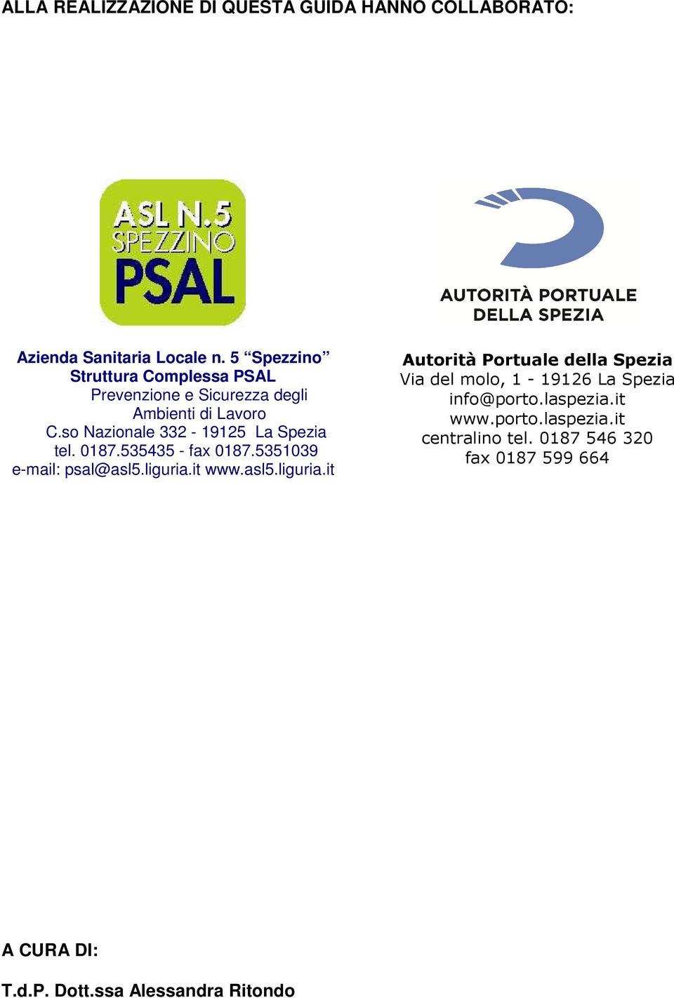 so Nazionale 332-19125 La Spezia tel. 0187.535435 - fax 0187.5351039 e-mail: psal@asl5.liguria.