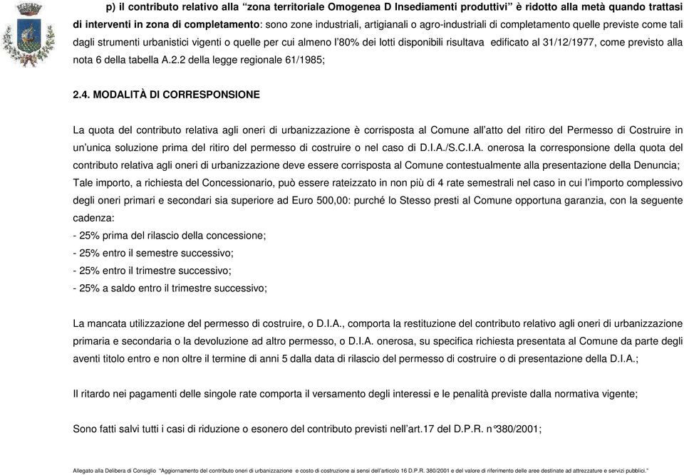 alla nota 6 della tabella A.2.2 della legge regionale 61/1985; 2.4.