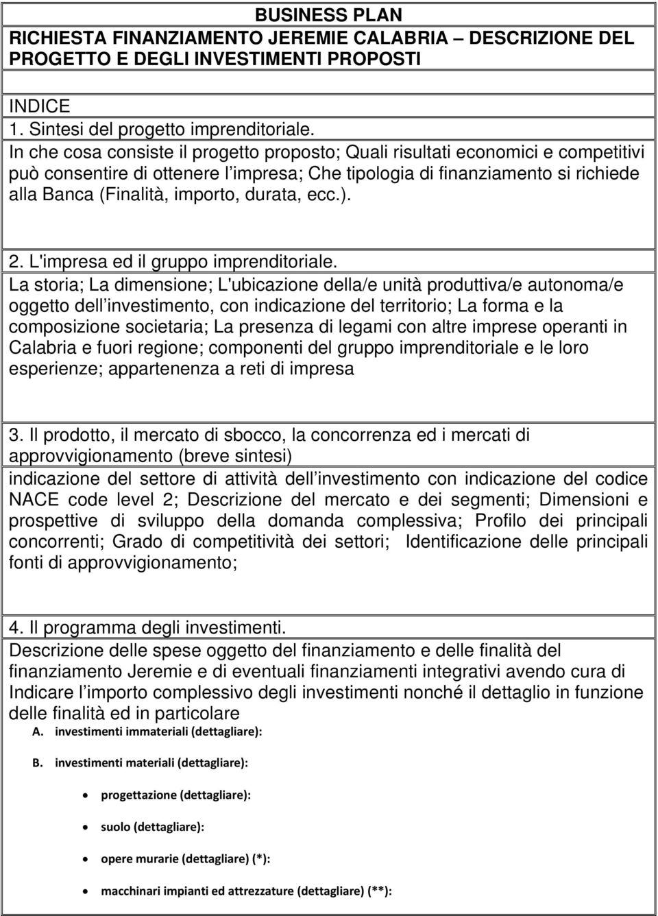 durata, ecc.). 2. L'impresa ed il gruppo imprenditoriale.