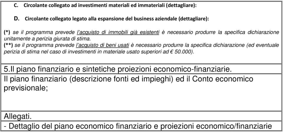 dichiarazione unitamente a perizia giurata di stima.