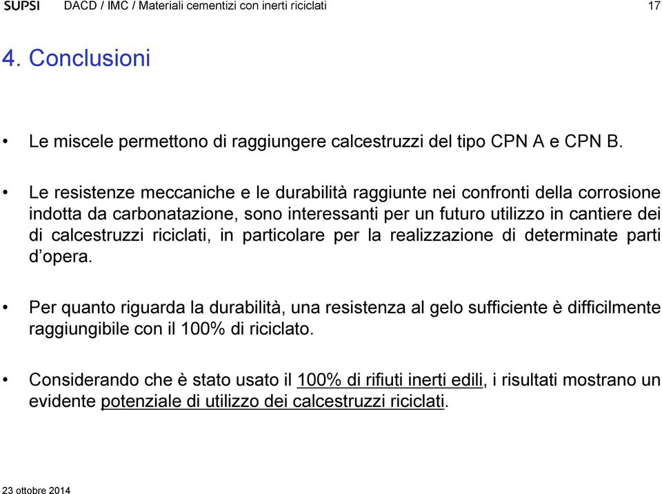 cantiere dei di calcestruzzi riciclati, in particolare per la realizzazione di determinate parti d opera.