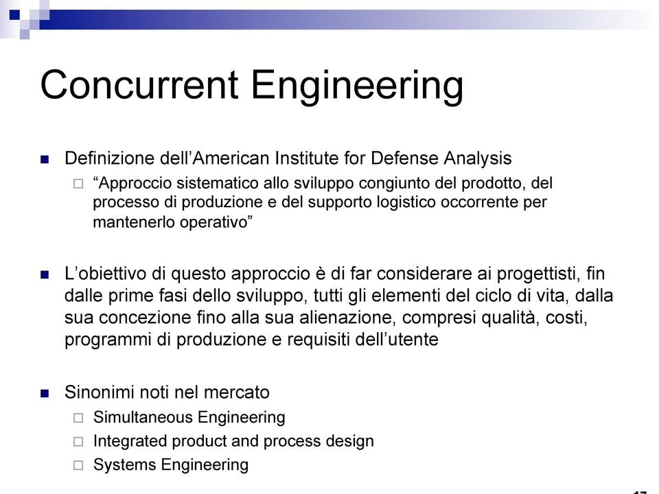 progettisti, fin dalle prime fasi dello sviluppo, tutti gli elementi del ciclo di vita, dalla sua concezione fino alla sua alienazione, compresi