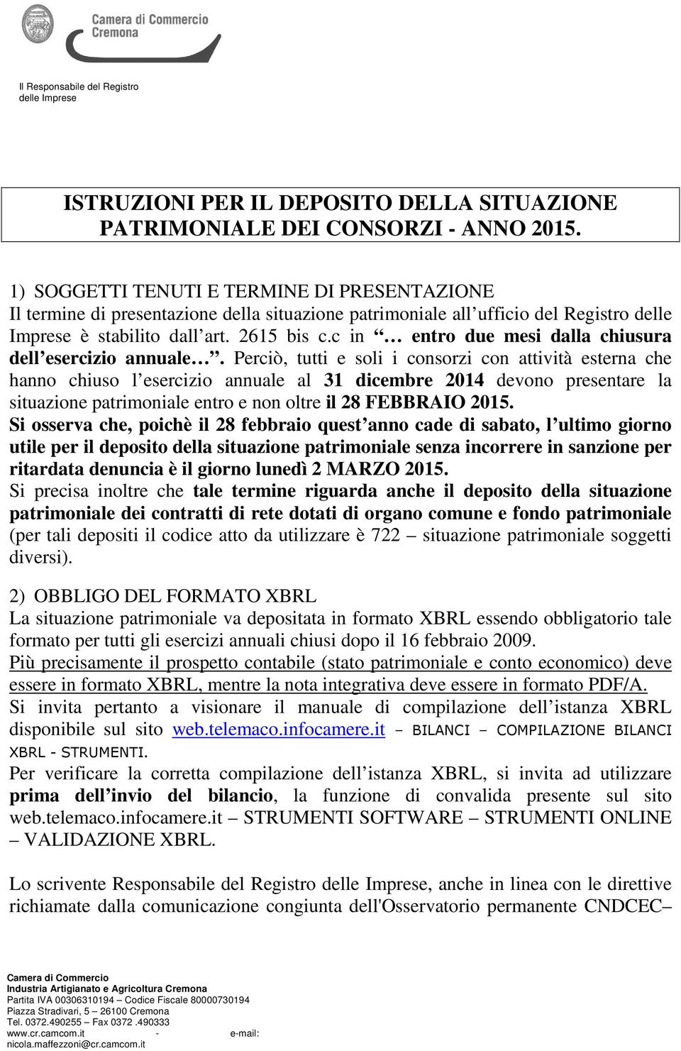 c in entro due mesi dalla chiusura dell esercizio annuale.