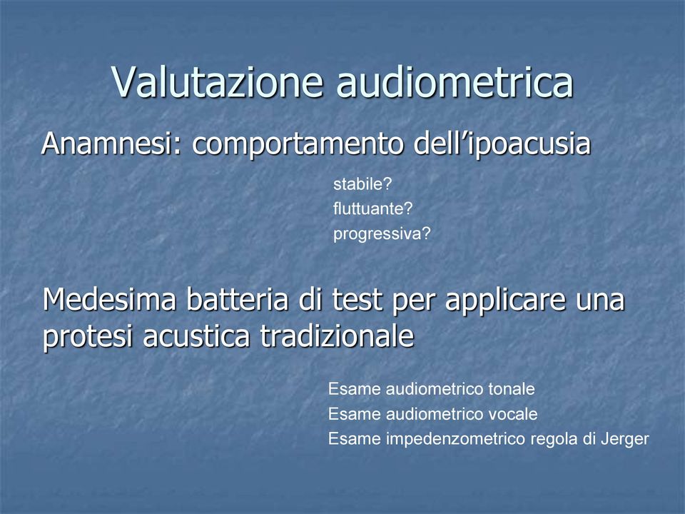 Medesima batteria di test per applicare una protesi acustica