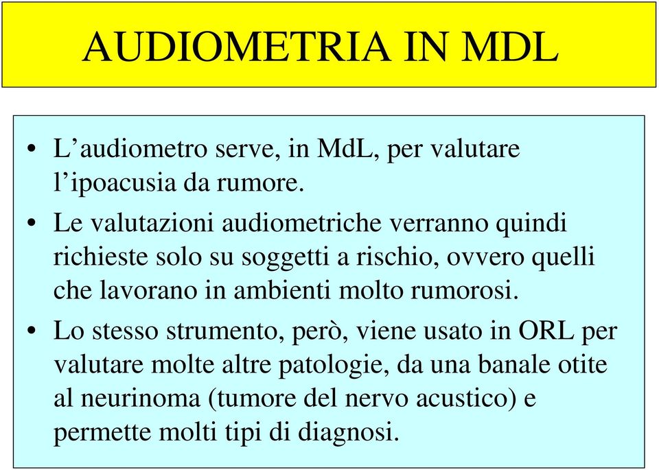 che lavorano in ambienti molto rumorosi.