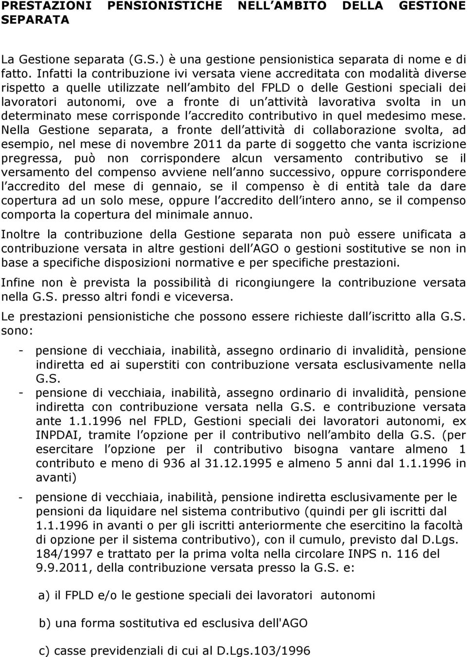 attività lavorativa svolta in un determinato mese corrisponde l accredito contributivo in quel medesimo mese.