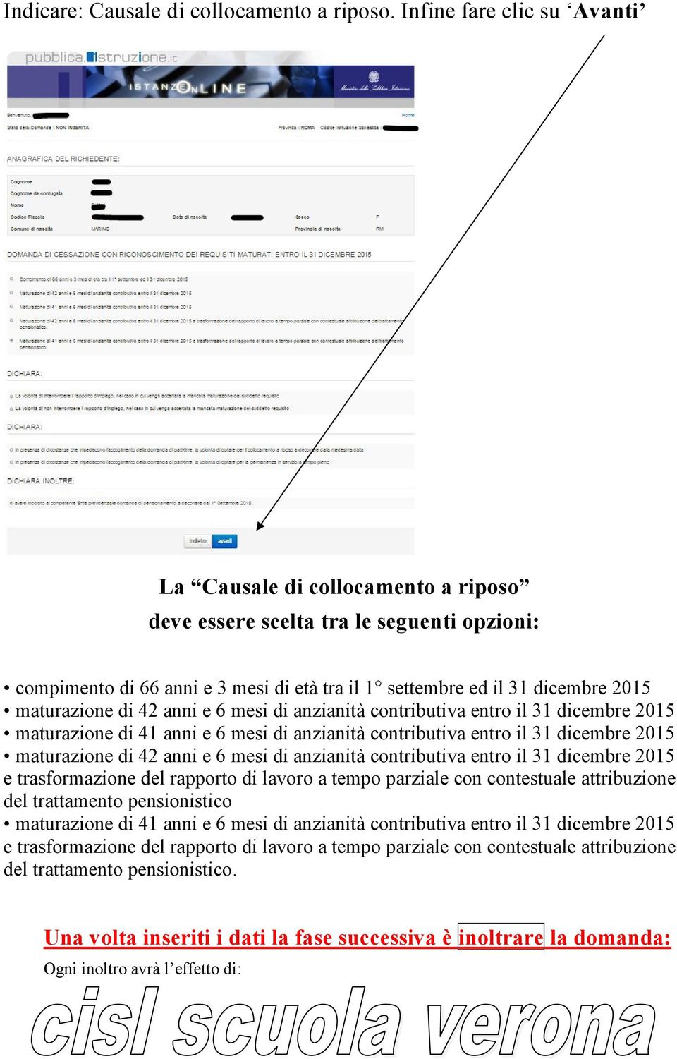 di 42 anni e 6 mesi di anzianità contributiva entro il 31 dicembre 2015 maturazione di 41 anni e 6 mesi di anzianità contributiva entro il 31 dicembre 2015 maturazione di 42 anni e 6 mesi di