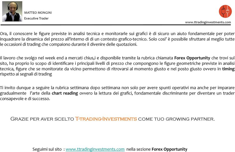 Il lavoro che svolgo nel week end a mercati chius,i e disponibile tramite la rubrica chiamata Forex Opportunity che trovi sul sito, ha proprio lo scopo di identificare i principali livelli di prezzo