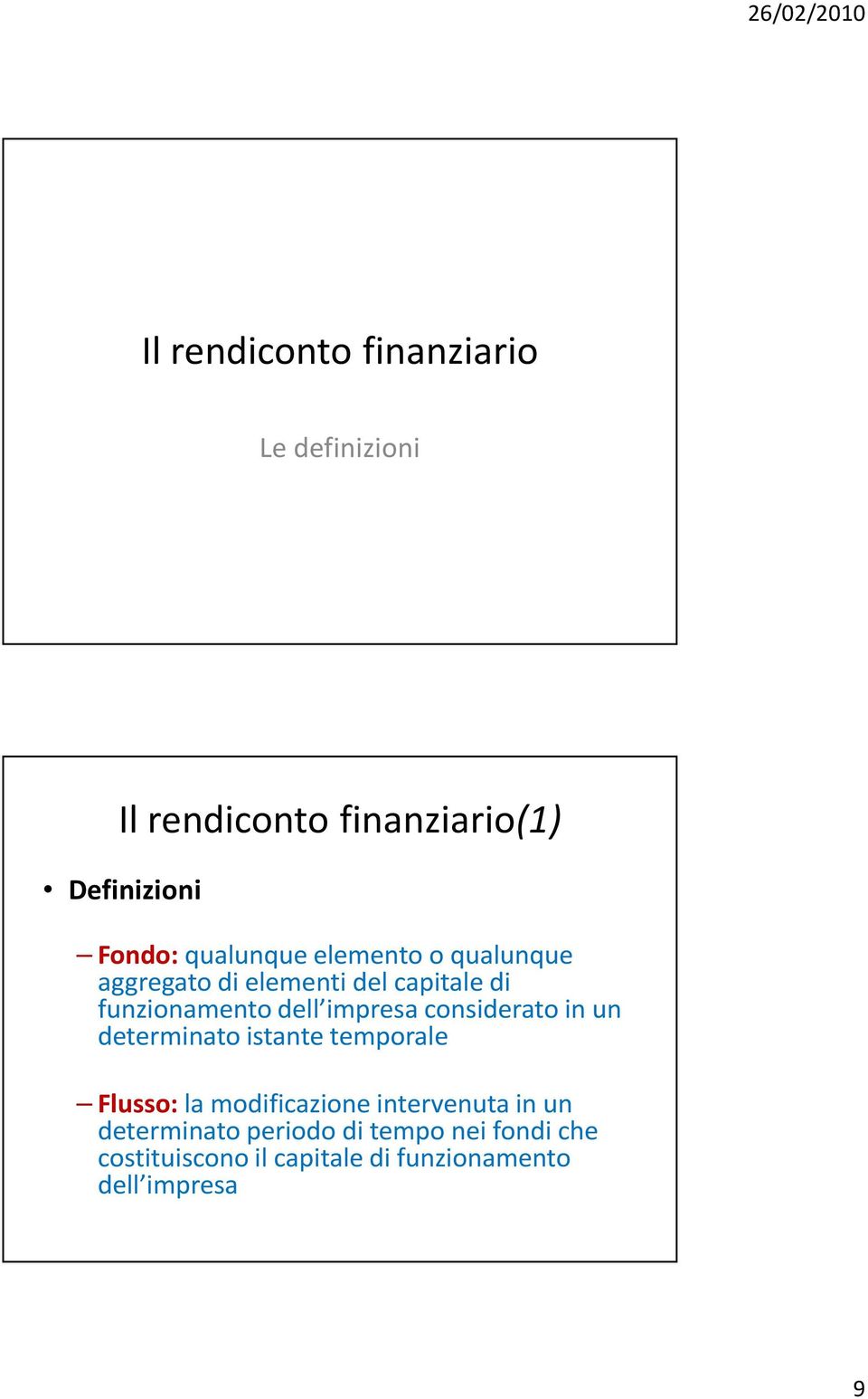 impresa considerato in un determinato istante temporale Flusso: la modificazione intervenuta